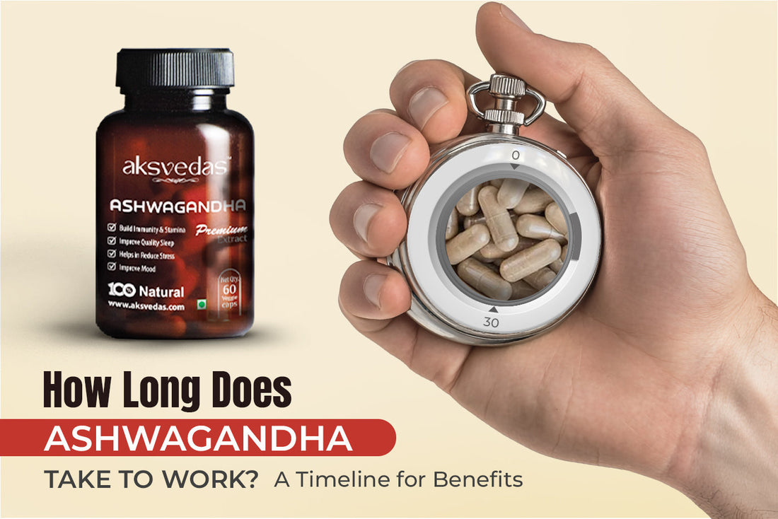 How Long Does Ashwagandha Take to Work?  A Timeline for Benefits